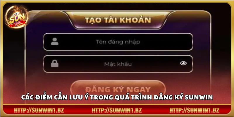 Những lưu ý quan trọng khi tạo tài khoản Sun win