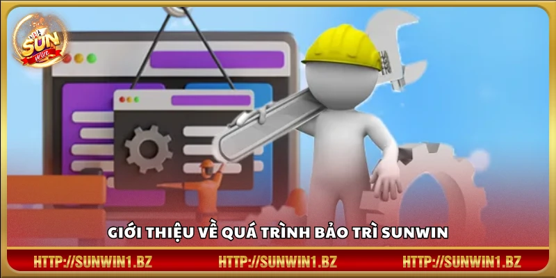 Tổng quan về lịch trình bảo trì của Sunwin