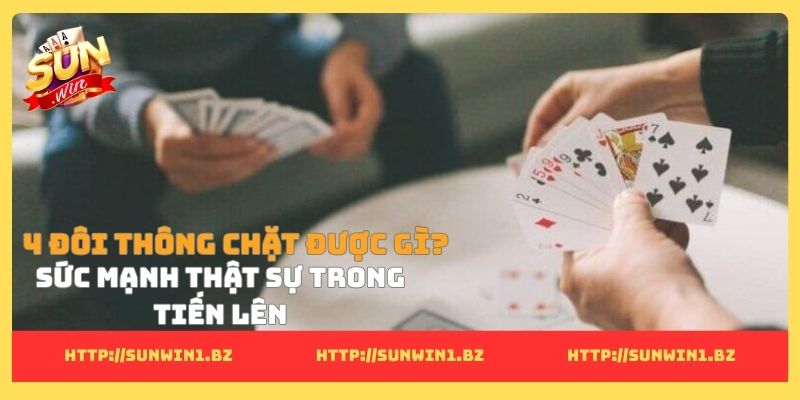 4 đôi thông chặt được gì