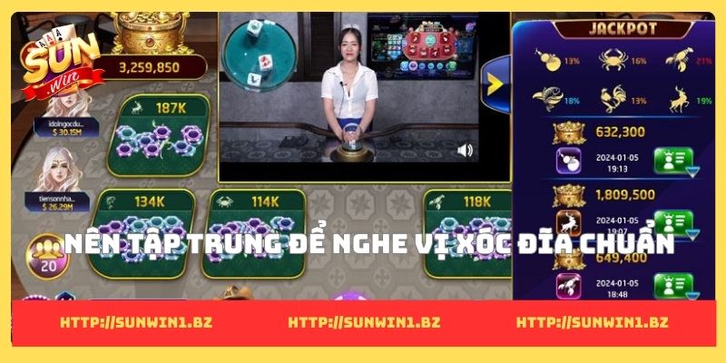 Nên tập trung để nghe vị xóc đĩa chuẩn